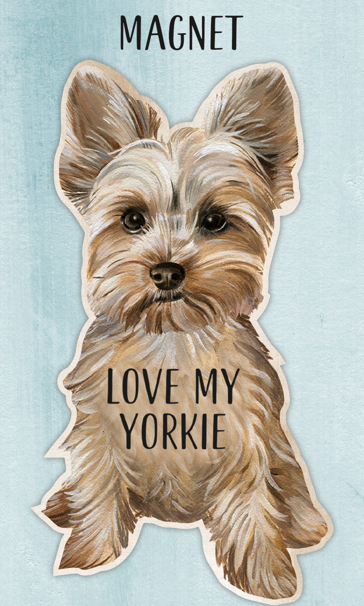 Yorkshire terrier magnet with "LOVE MY YORKIE" text, tan and white dog face