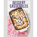 Paperback dessert casseroles cookbook cover with baking dish photo and author S.L. Watson