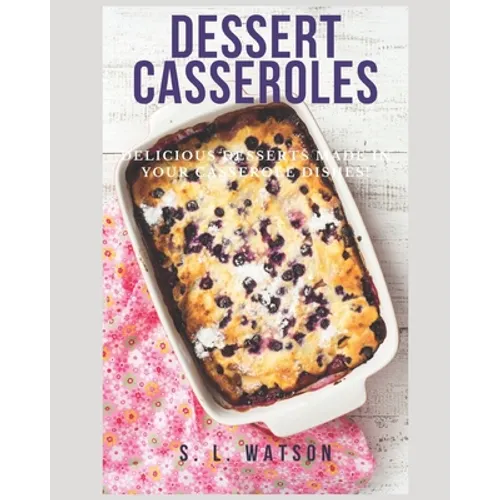 Paperback dessert casseroles cookbook cover with baking dish photo and author S.L. Watson