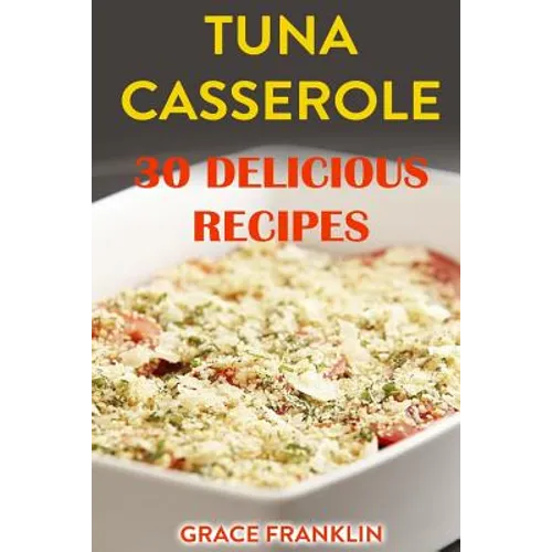 Paperback cookbook cover: Tuna Casserole, 30 Delicious Recipes by Grace Franklin