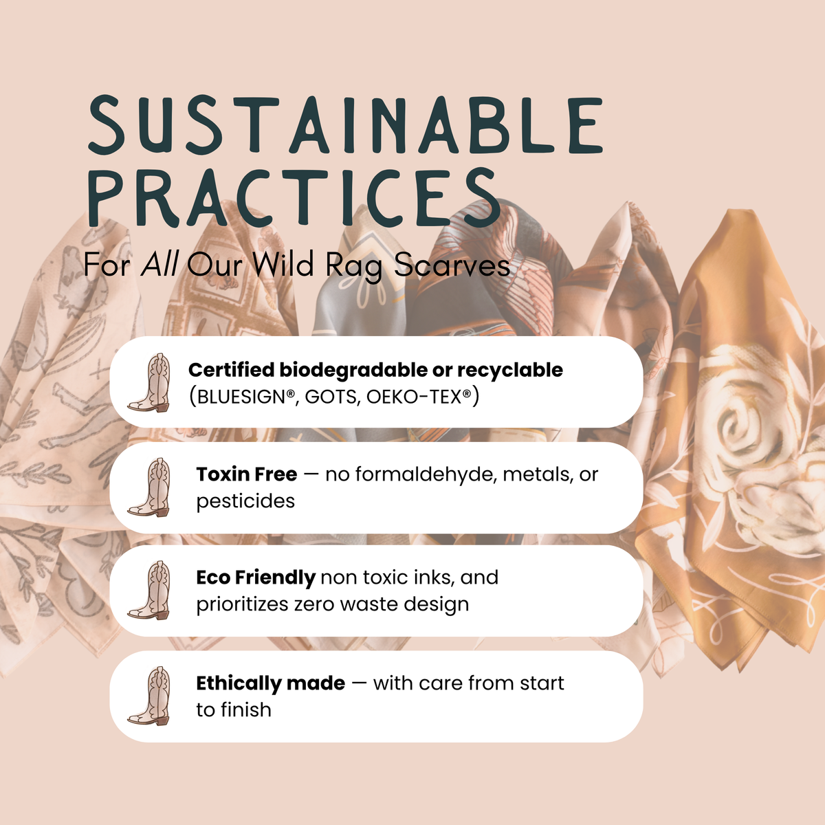 Sustainable practices info for wild rag scarves: biodegradable, toxin-free, eco-friendly, ethically made