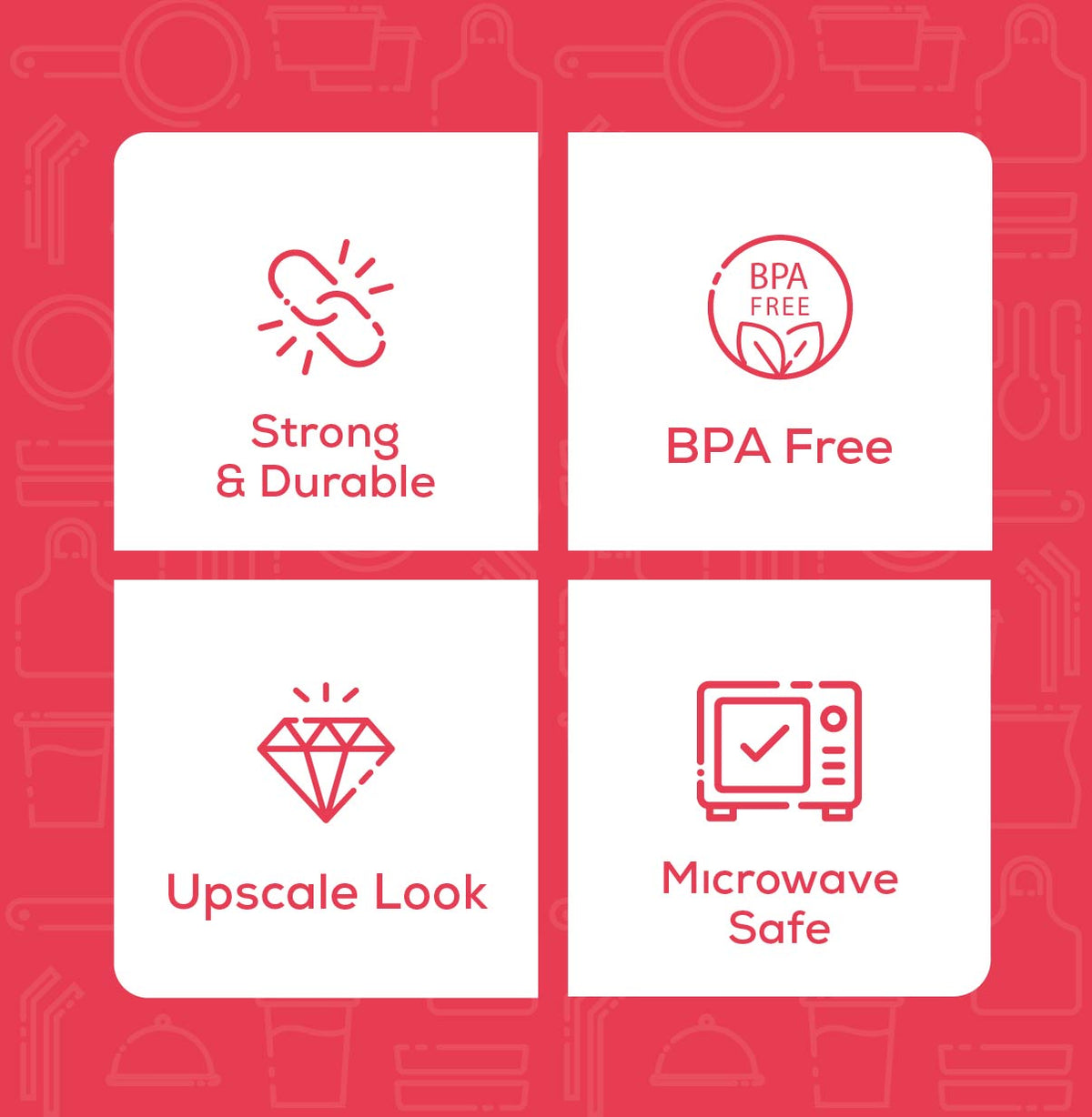 Packaging icons: strong and durable, BPA free, upscale look, microwave safe
