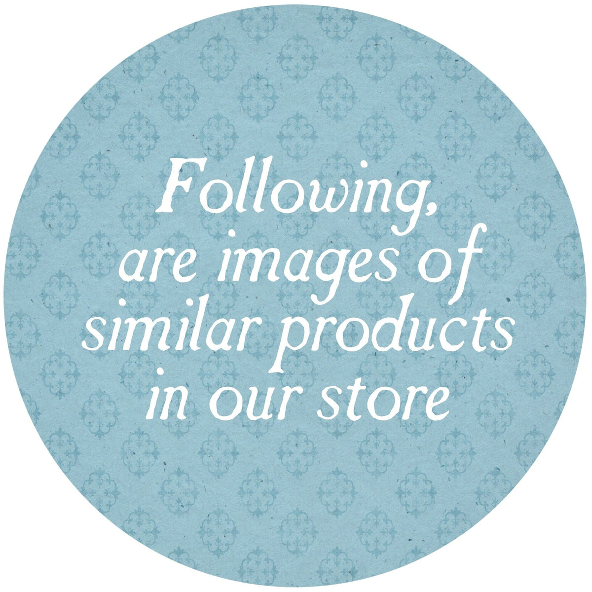 Blue patterned card: 'Following, are images of similar products in our store'